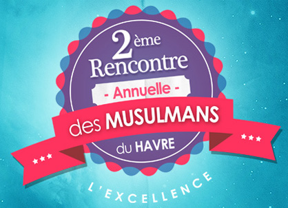 Rencontre Annuelle des Musulmans du Havre (2ème édition)