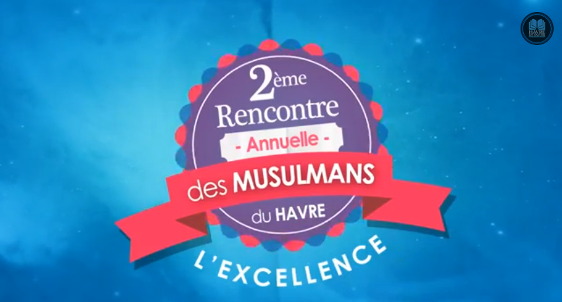 Teaser de la 2ème Rencontre Annuelle des Musulmans du Havre