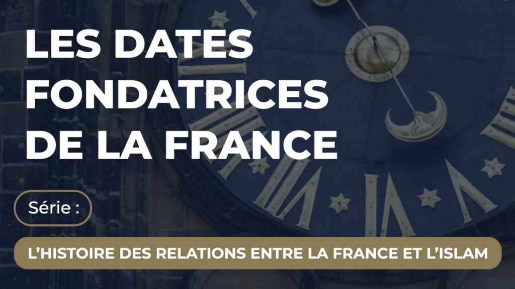 LES DATES FONDATRICES DE LA FRANCE