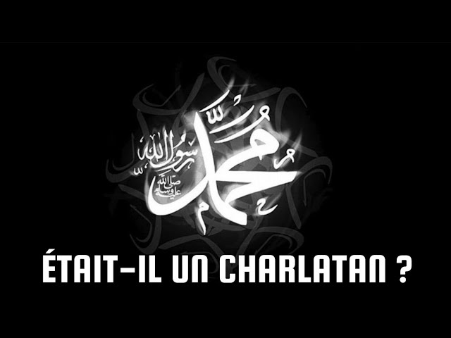 Muhammad (saws) est-il un charlatan ?