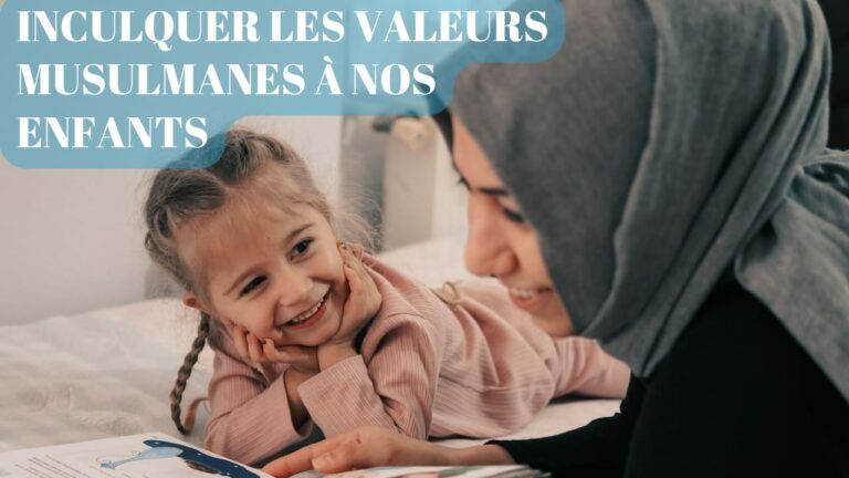 Inculquer les valeurs musulmanes à nos enfants