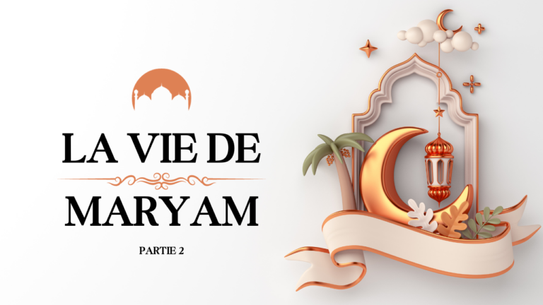 La vie de Maryam selon le Coran (Partie 2)