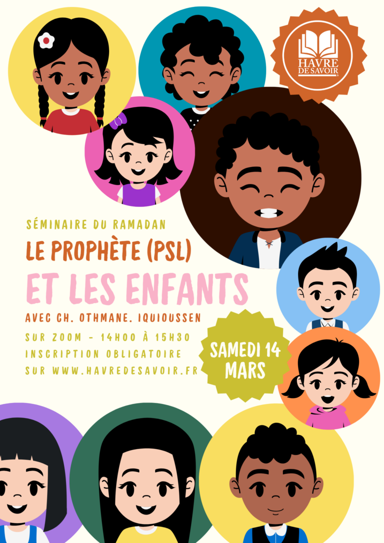 Ramadan / Séminaire spirituel pour les enfants - "Le Prophète (PSL) et les enfants" avec Ch. Othmane iquioussen